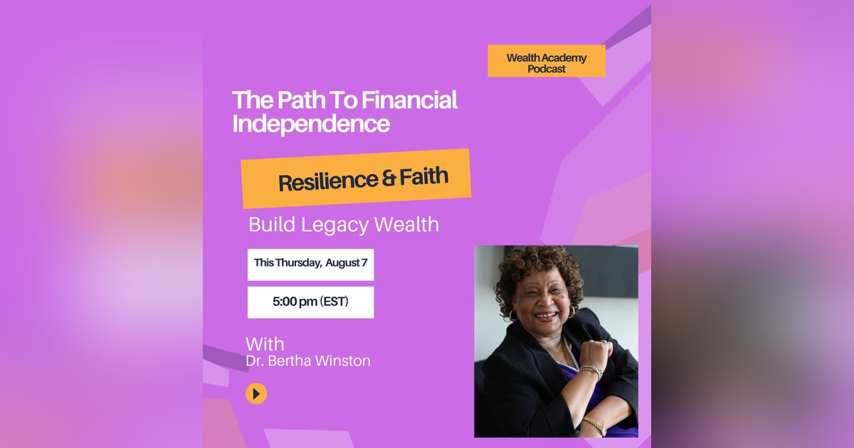 Episode 305 - Dr. Bertha Winston Empowers Clients Through Financial Independence, Faith & Resilience Episode 305 - Dr. Bertha Winston Empowers Clients Through Financial Independence, Faith & Resilience