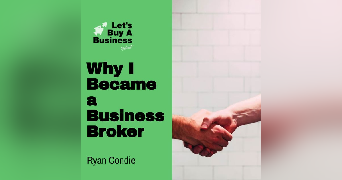 Why I Became a Business Broker Why I Became a Business Broker