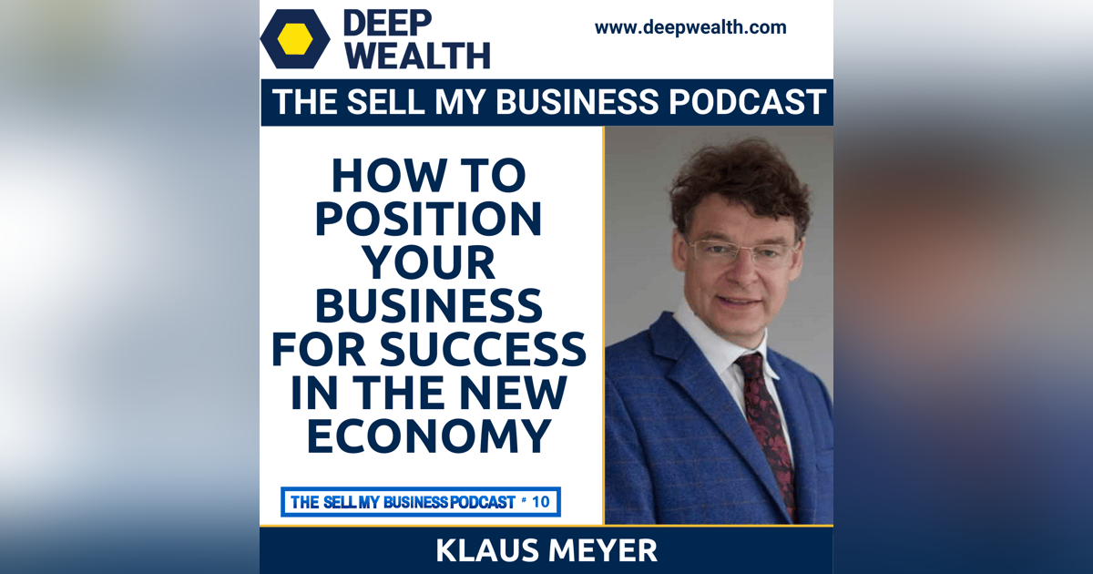 Klaus Meyer On How To Position Your Business For Success In The New Economy (#010) Klaus Meyer On How To Position Your Business For Success In The New Economy (#010)