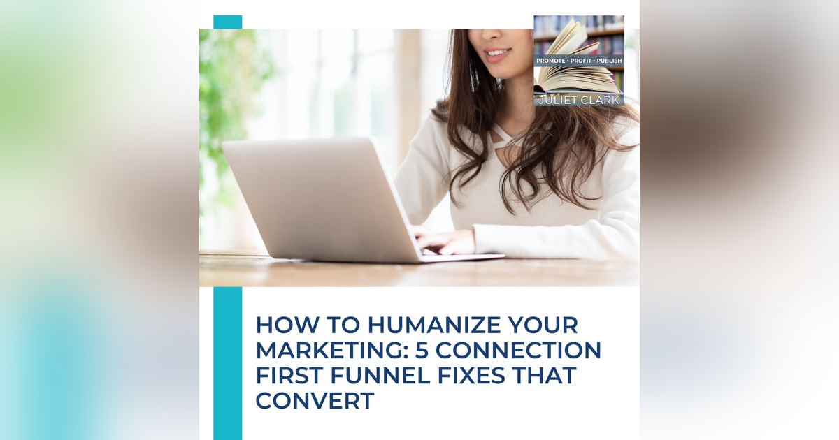 How To Humanize Your Marketing: 5 Connection First Funnel Fixes That Convert How To Humanize Your Marketing: 5 Connection First Funnel Fixes That Convert