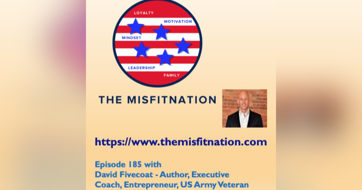 David Fivecoat- Author, Executive Coach, Entrepreneur, US Army Veteran David Fivecoat- Author, Executive Coach, Entrepreneur, US Army Veteran