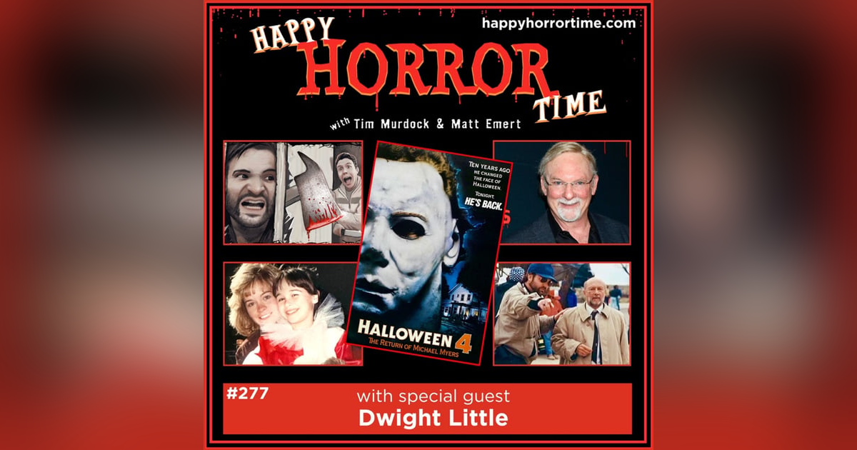 Ep 277: Interview w/Dwight Little, Director of “Halloween 4: The Return of Michael Myers” Ep 277: Interview w/Dwight Little, Director of “Halloween 4: The Return of Michael Myers”