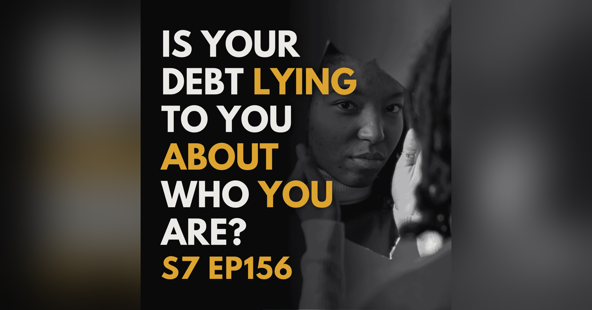 Is Your Debt Lying to You About Who You Are? Is Your Debt Lying to You About Who You Are?