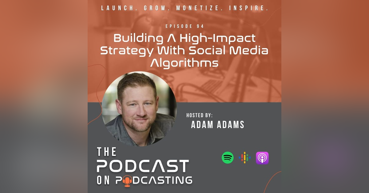 Ep94: Building A High-Impact Strategy With Social Media Algorithms Ep94: Building A High-Impact Strategy With Social Media Algorithms