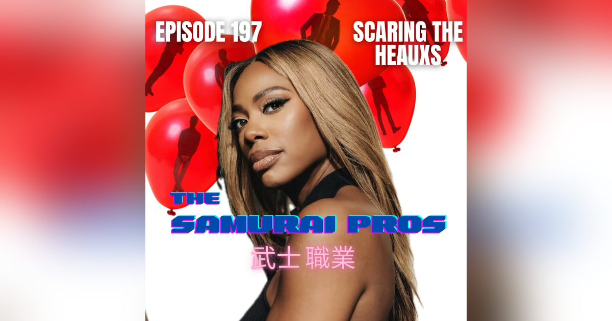 Ep. 197 - Scaring The Heauxs Ep. 197 - Scaring The Heauxs