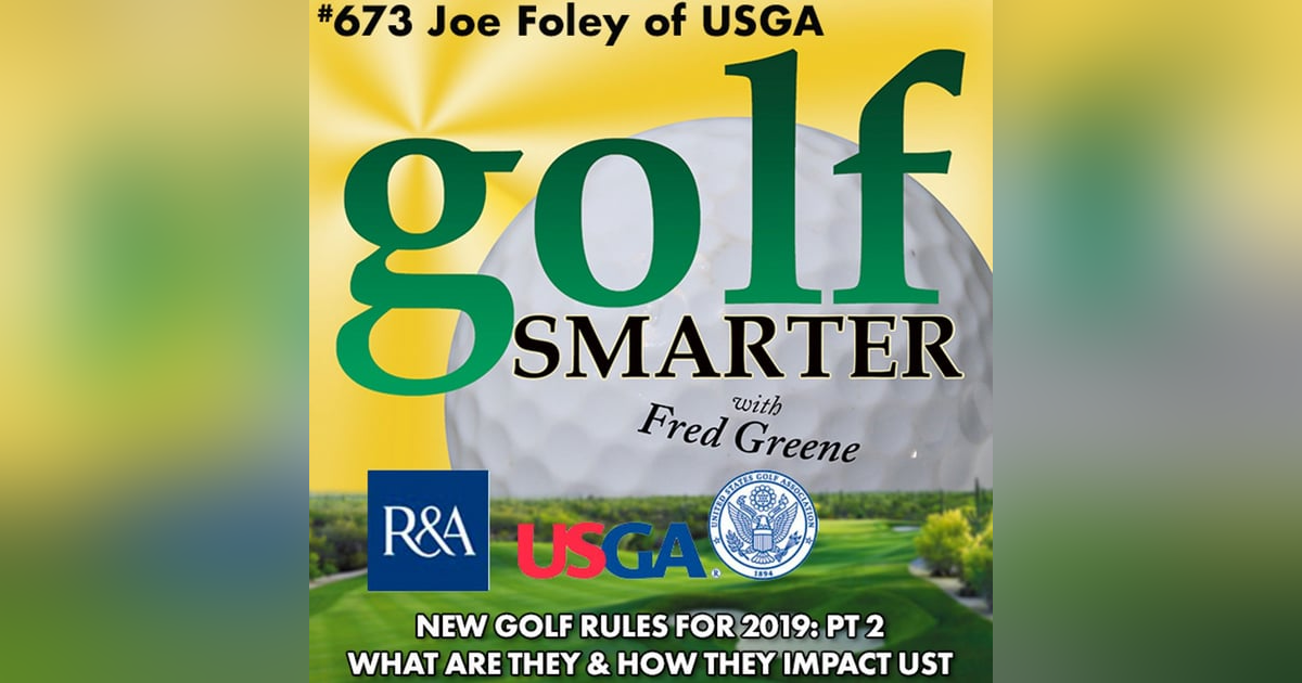 New Golf Rules for 2019: pt2 What Are They and How Do They Impact Us? With Joe Foley of USGA Rules New Golf Rules for 2019: pt2 What Are They and How Do They Impact Us? With Joe Foley of USGA Rules