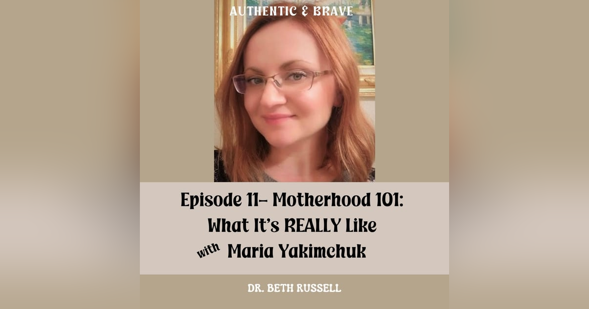 11: Motherhood 101: What It’s REALLY Like with Maria Yakimchuk 11: Motherhood 101: What It’s REALLY Like with Maria Yakimchuk