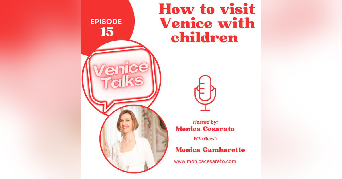 Ep.15 - Venetian Adventures for Little Explorers: Treasure Hunts and Tailored Tours. A chat with Monica Gambarotto, professional tour guide in Venice Ep.15 - Venetian Adventures for Little Explorers: Treasure Hunts and Tailored Tours. A chat with Monica Gambarotto, professional tour guide in Venice