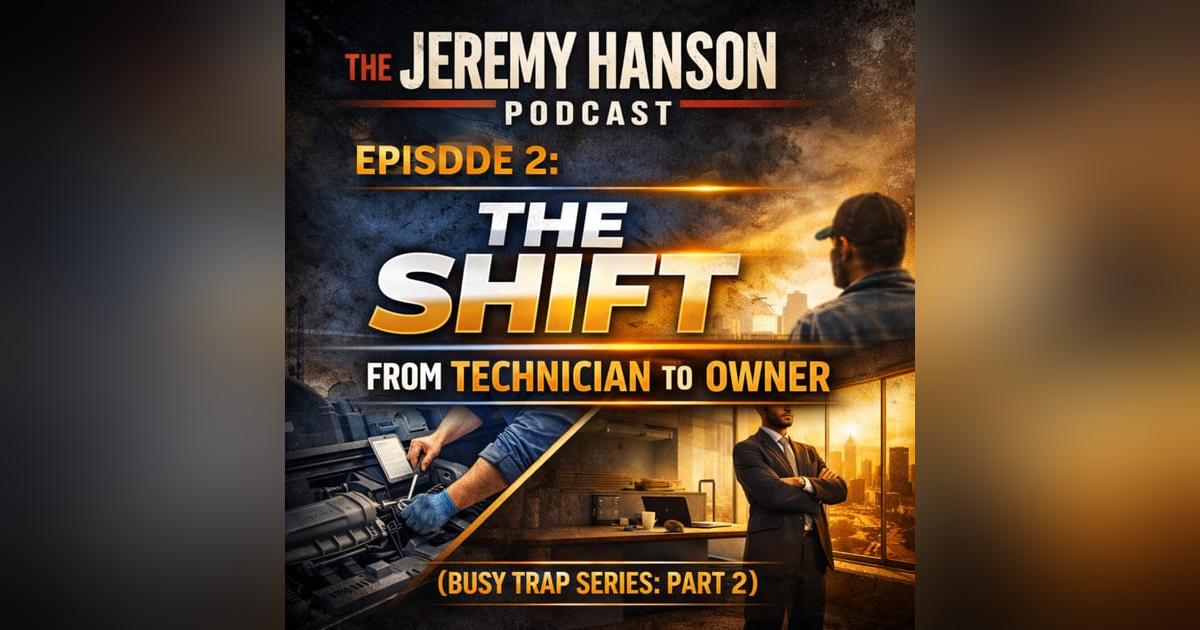 149 - The Shift — From Technician to Owner (Part 2 of the Busy Trap Series) 149 - The Shift — From Technician to Owner (Part 2 of the Busy Trap Series)