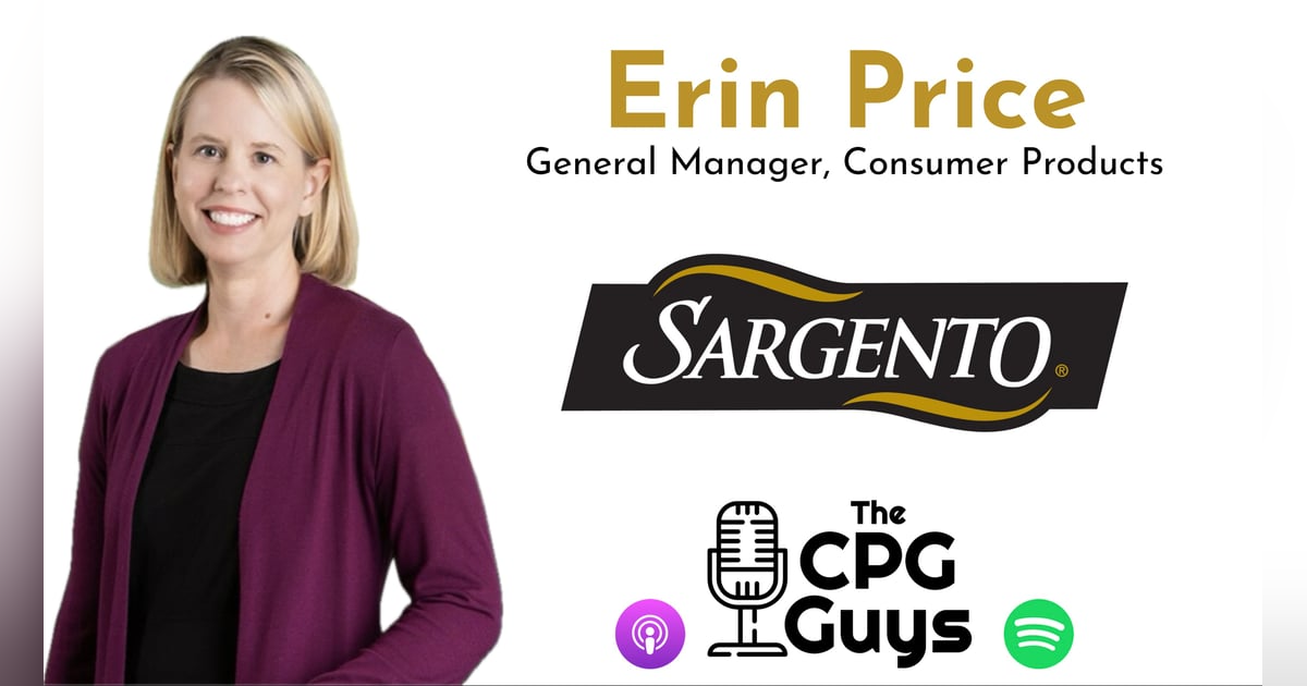 Brand Commercial Growth with Sargento’s GM Erin Price Brand Commercial Growth with Sargento’s GM Erin Price