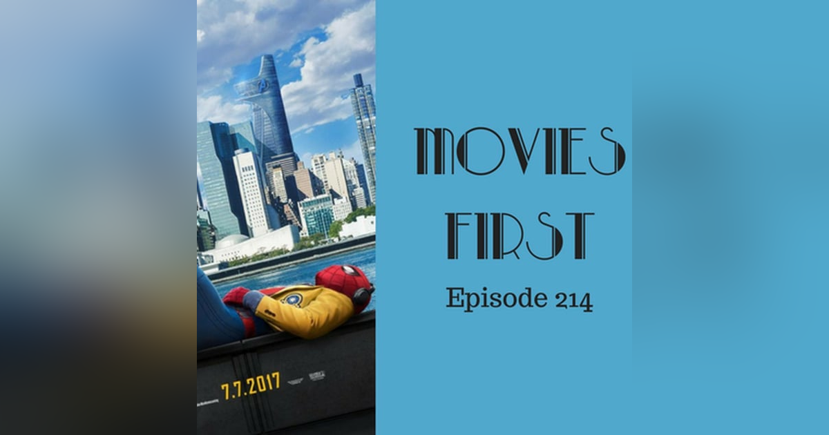 216: Spider-Man: Homecoming - Movies First with Alex First & Chris Coleman Episode 214 216: Spider-Man: Homecoming - Movies First with Alex First & Chris Coleman Episode 214
