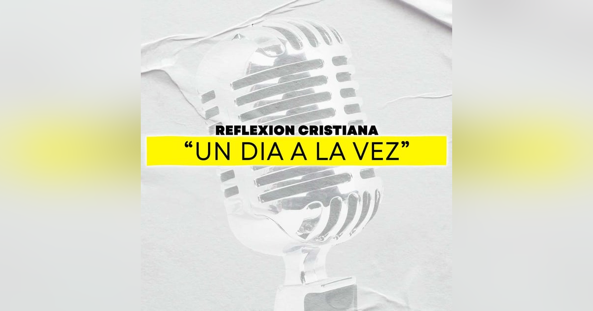 Eduardo Loo: "Un dia a la vez" (Reflexion Cristiana) Eduardo Loo: "Un dia a la vez" (Reflexion Cristiana)