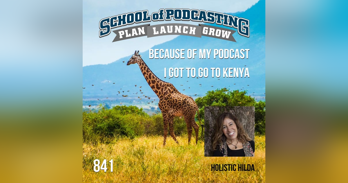 Because of My Podcast I Got to Go to Kenya Because of My Podcast I Got to Go to Kenya