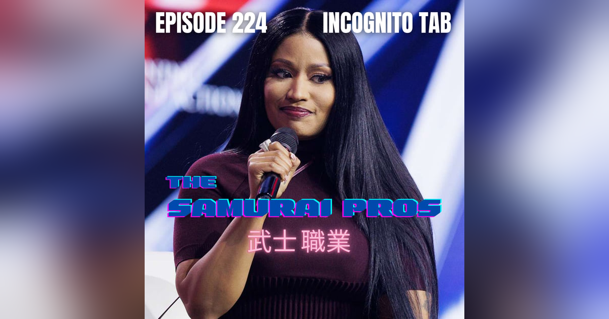 Ep. 224 - Incognito Tab Ep. 224 - Incognito Tab