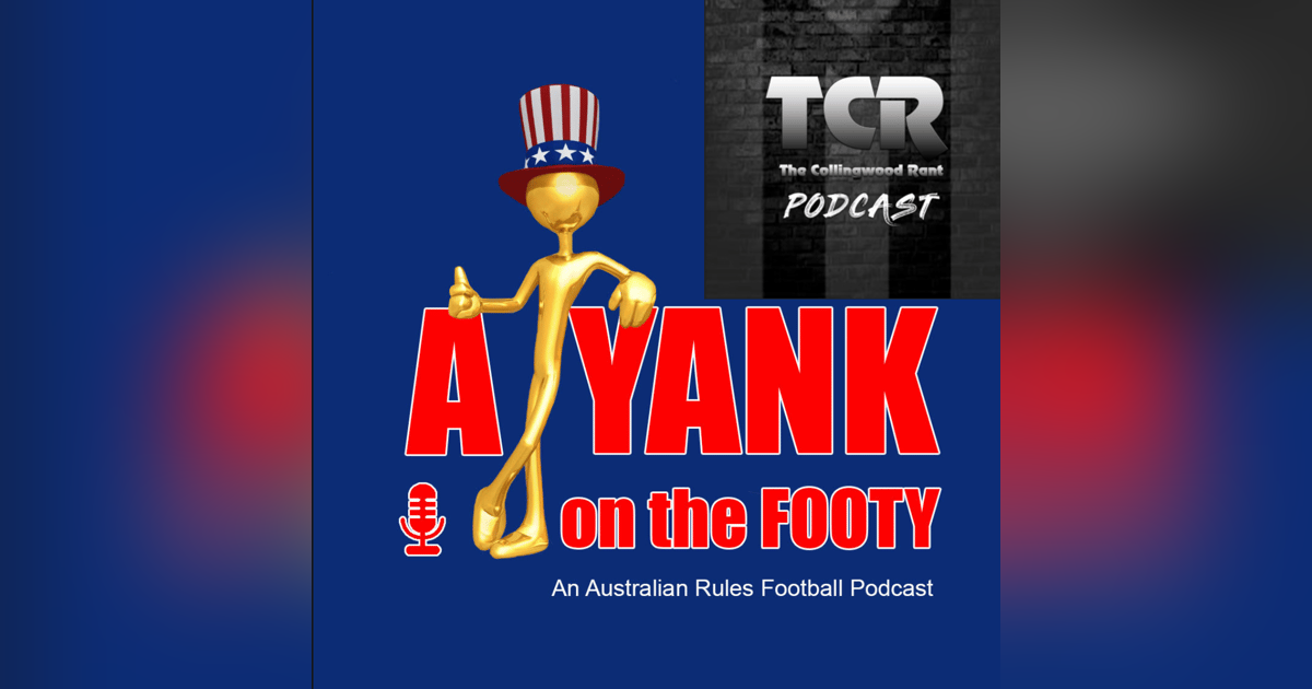 #310 - A Yank on the Footy - Collingwood Magpies preview w/ Sly and Spook from “The Collingwood Rant Podcast” (EXPLICIT) #310 - A Yank on the Footy - Collingwood Magpies preview w/ Sly and Spook from “The Collingwood Rant Podcast” (EXPLICIT)