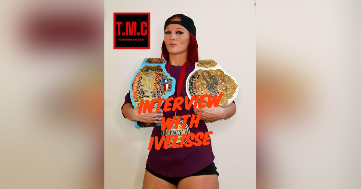TMC Podcast S2.Ep10 Ivelisse Interview TMC Podcast S2.Ep10 Ivelisse Interview