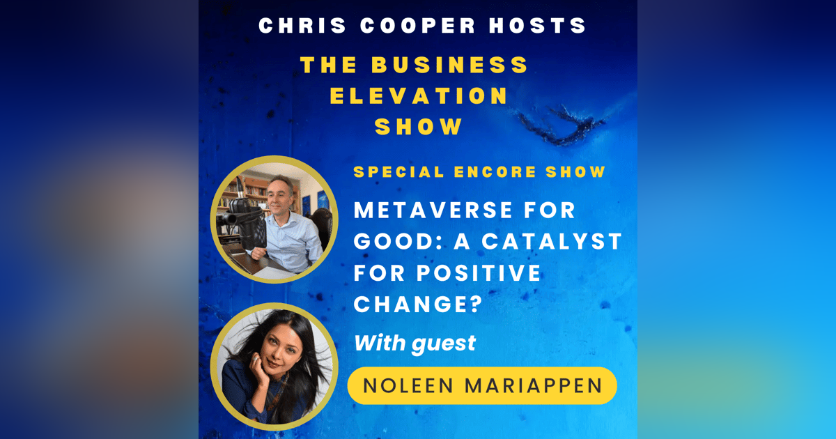 Special Encore Show: Metaverse for Good: A Catalyst for Positive Change? - With Noleen Mariappen Special Encore Show: Metaverse for Good: A Catalyst for Positive Change? - With Noleen Mariappen