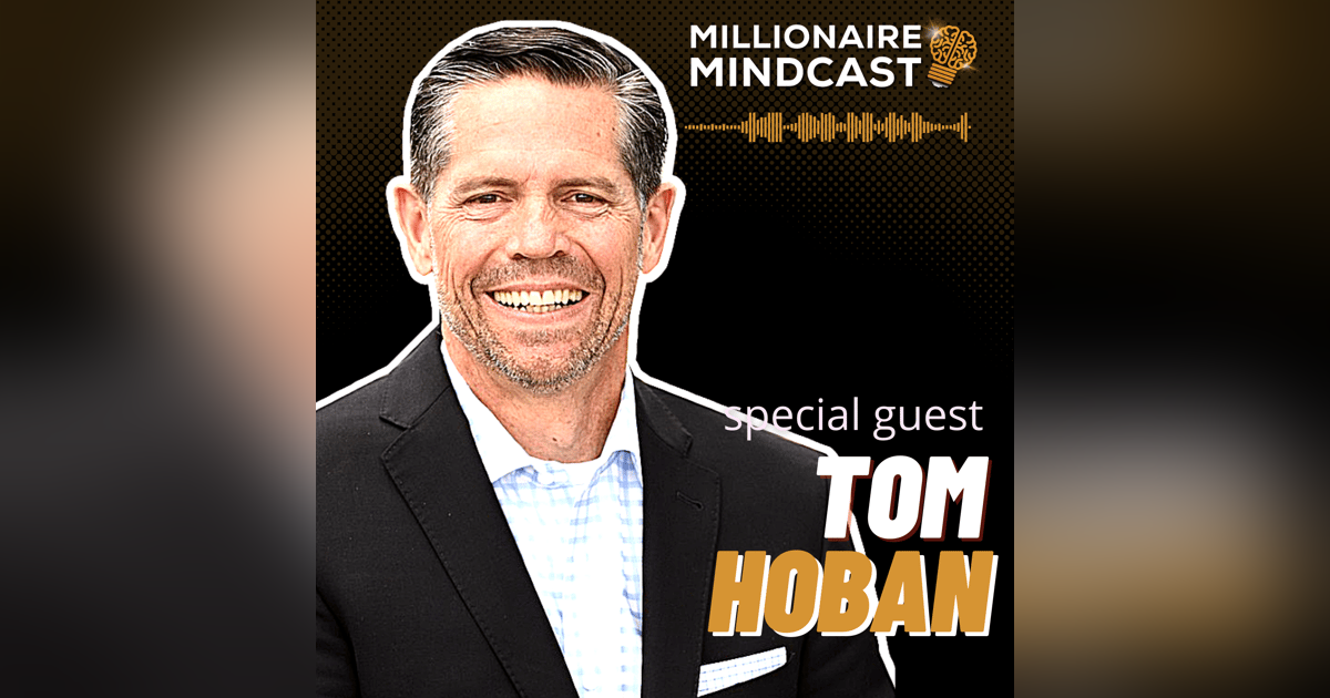 From The Bottom To 5 Billion Dollars In Real Estate | Tom Hoban From The Bottom To 5 Billion Dollars In Real Estate | Tom Hoban