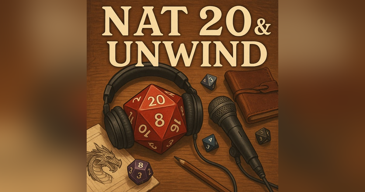 Nat 20 and Unwind: After The Curtain Falls Nat 20 and Unwind: After The Curtain Falls