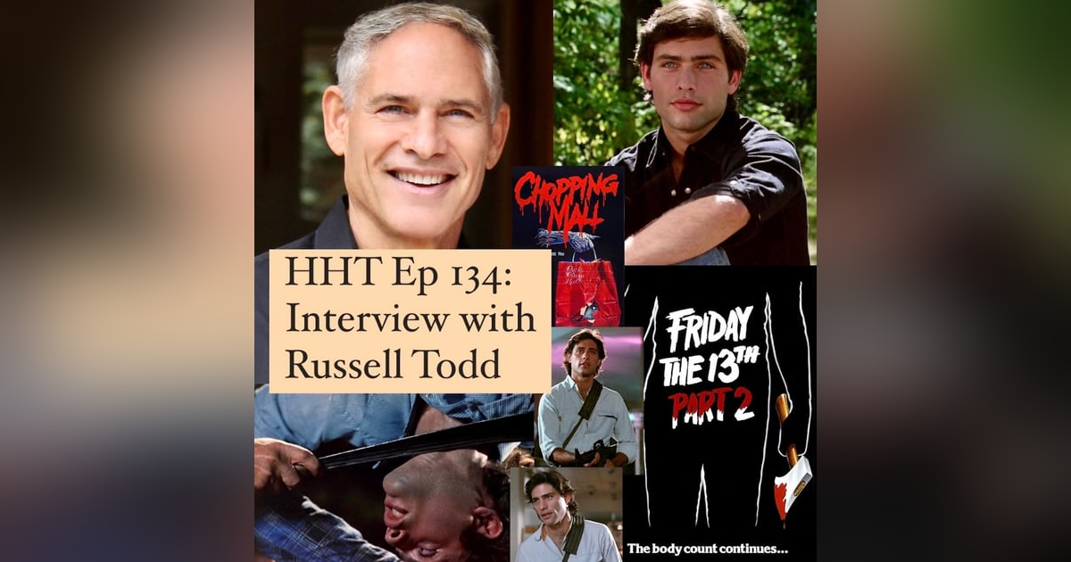 Ep 134: Interview w/Russell Todd from "F13 Pt 2" & "Chopping Mall" Ep 134: Interview w/Russell Todd from "F13 Pt 2" & "Chopping Mall"
