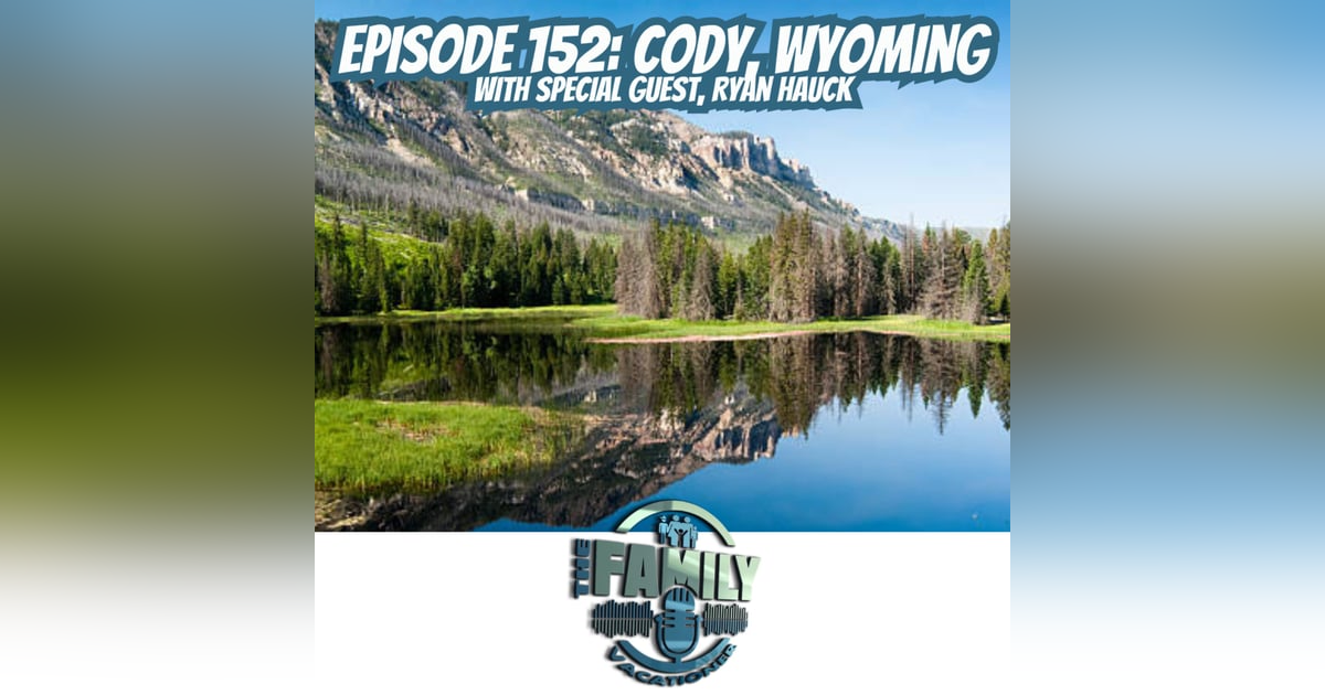 Wild West Family Fun in Cody WY Wild West Family Fun in Cody WY