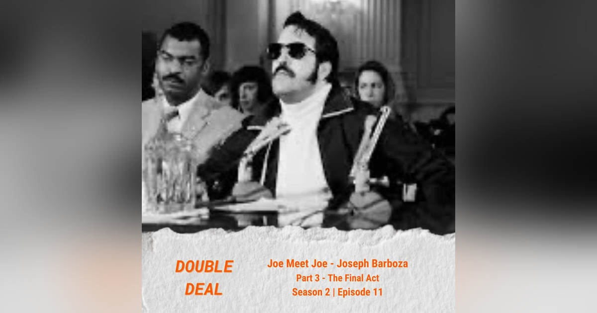 Joe Meet Joe: Joseph Barboza - Part 3 - The Final Act Joe Meet Joe: Joseph Barboza - Part 3 - The Final Act