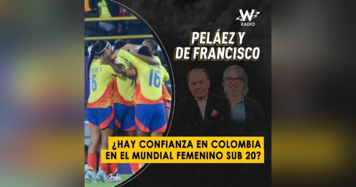 ¿Hay confianza en Colombia en el Mundial Femenino Sub 20? ¿Hay confianza en Colombia en el Mundial Femenino Sub 20?