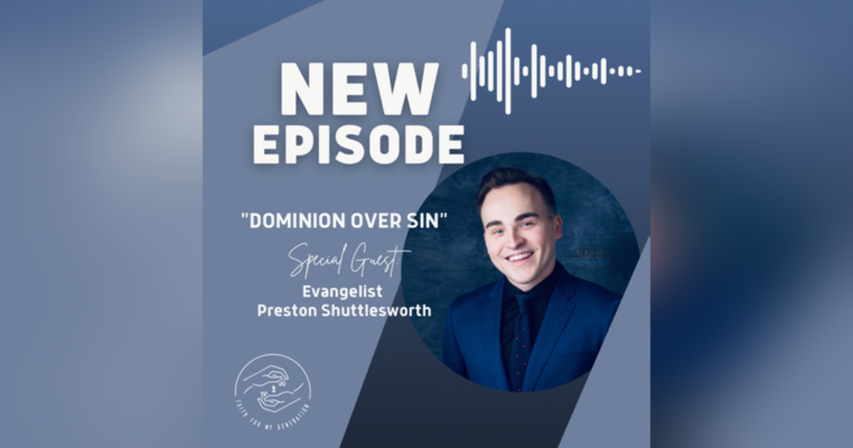 Dominion Over Sin with Guest Evangelist Preston Shuttlesworth Dominion Over Sin with Guest Evangelist Preston Shuttlesworth