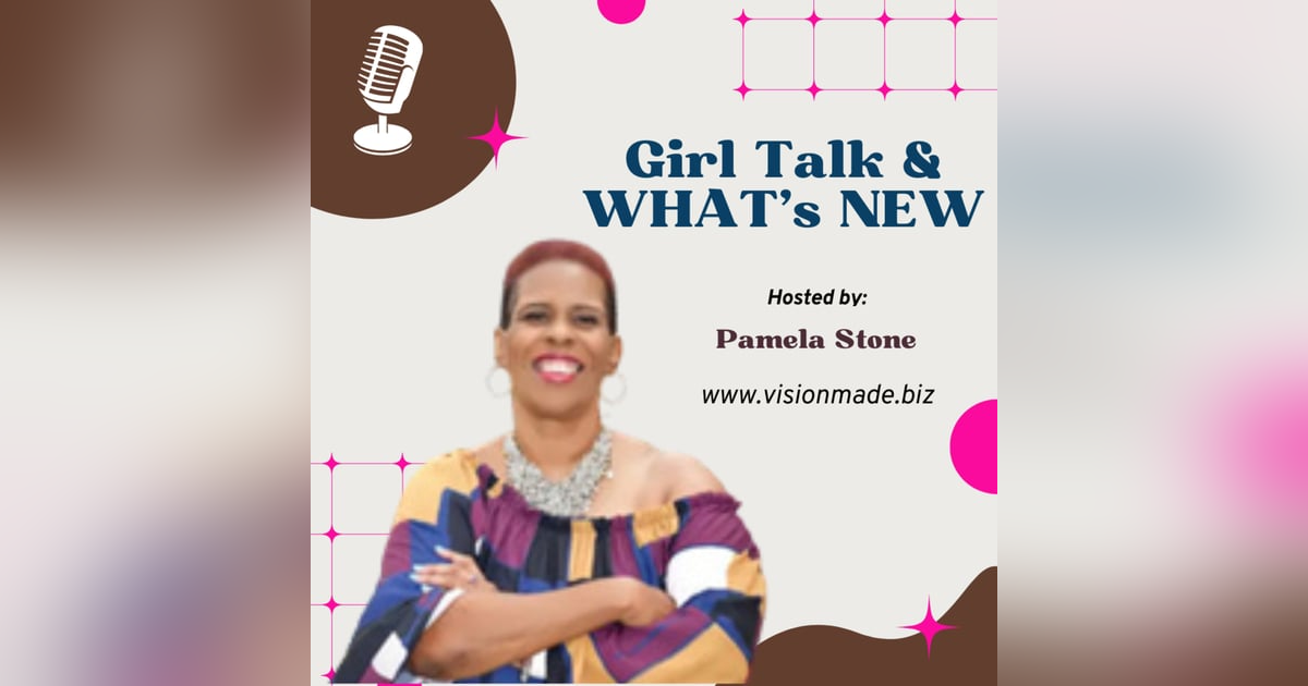 Episode 91 Girl Talk and WHAT'S NEW Episode 91 Girl Talk and WHAT'S NEW