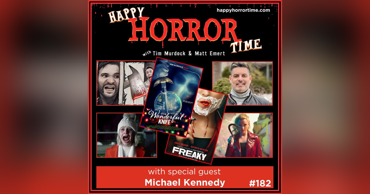 Ep 182: Interview w/Michael Kennedy, Writer of “Freaky” & “It’s a Wonderful Knife” Ep 182: Interview w/Michael Kennedy, Writer of “Freaky” & “It’s a Wonderful Knife”