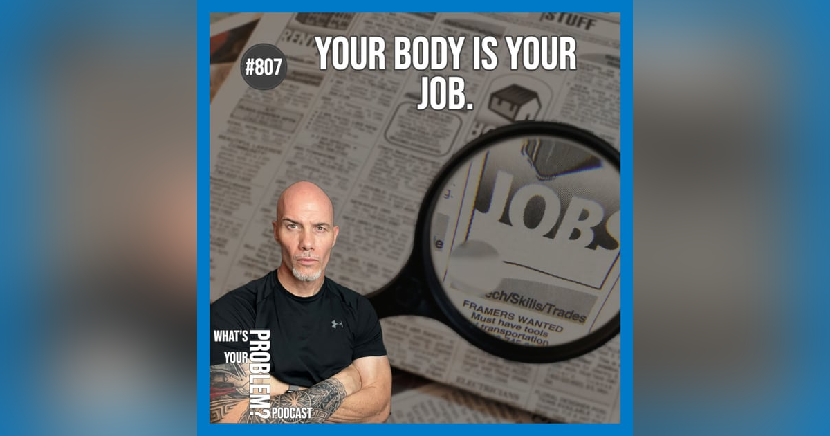 807. "Your Body Is Your Job." 807. "Your Body Is Your Job."