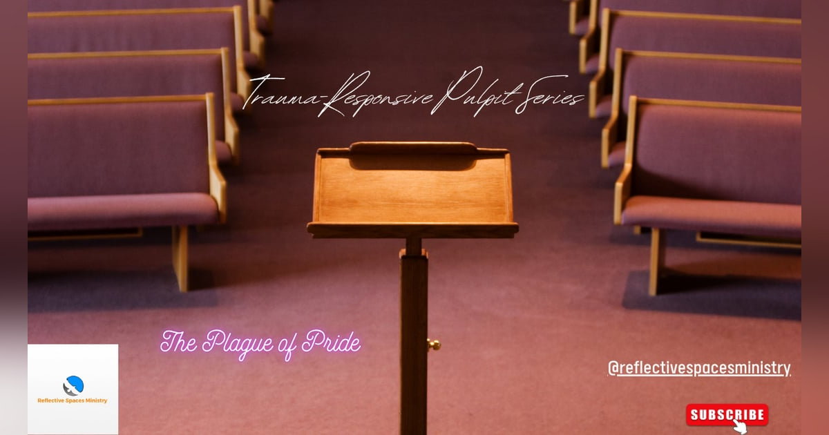 Trauma-Responsive Pulpit Series: The Plague of Pride Trauma-Responsive Pulpit Series: The Plague of Pride