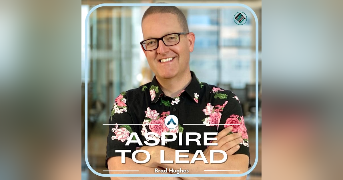 365. Establishing Your Leadership Identity and Experience: Featuring Brad Hughes 365. Establishing Your Leadership Identity and Experience: Featuring Brad Hughes