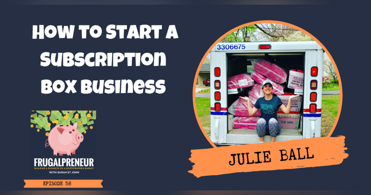 How to Start a Subscription Box Business with Julie Ball of Sparkle Hustle Grow How to Start a Subscription Box Business with Julie Ball of Sparkle Hustle Grow