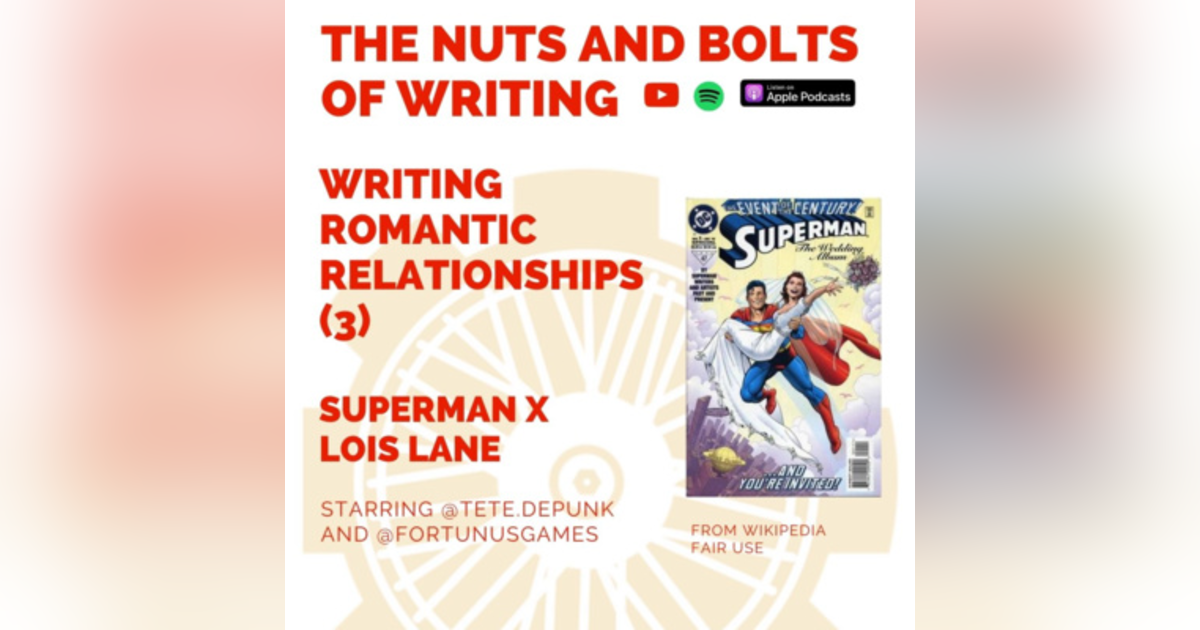 EP 113: Writing Romantic Relationships (3) - Superman x Lois Lane EP 113: Writing Romantic Relationships (3) - Superman x Lois Lane