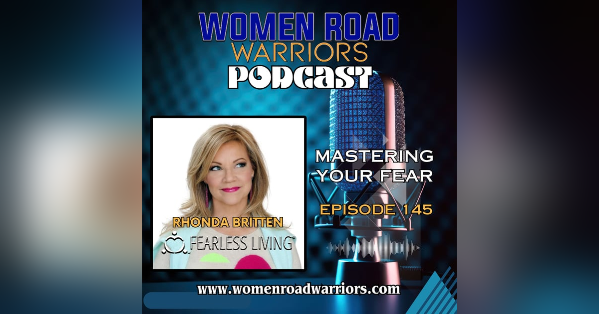 Mastering Fear with Rhonda Britten Mastering Fear with Rhonda Britten