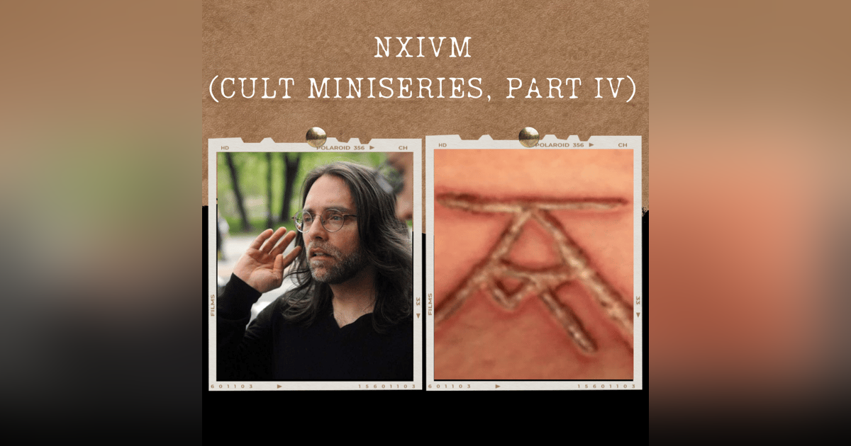 S03E12: NXIVM (CULT MINISERIES, PART IV) S03E12: NXIVM (CULT MINISERIES, PART IV)