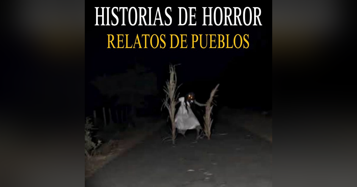 5 RELATOS DE HORROR DE PUEBLOS Y RANCHOS PARA NO DORMIR 5 RELATOS DE HORROR DE PUEBLOS Y RANCHOS PARA NO DORMIR