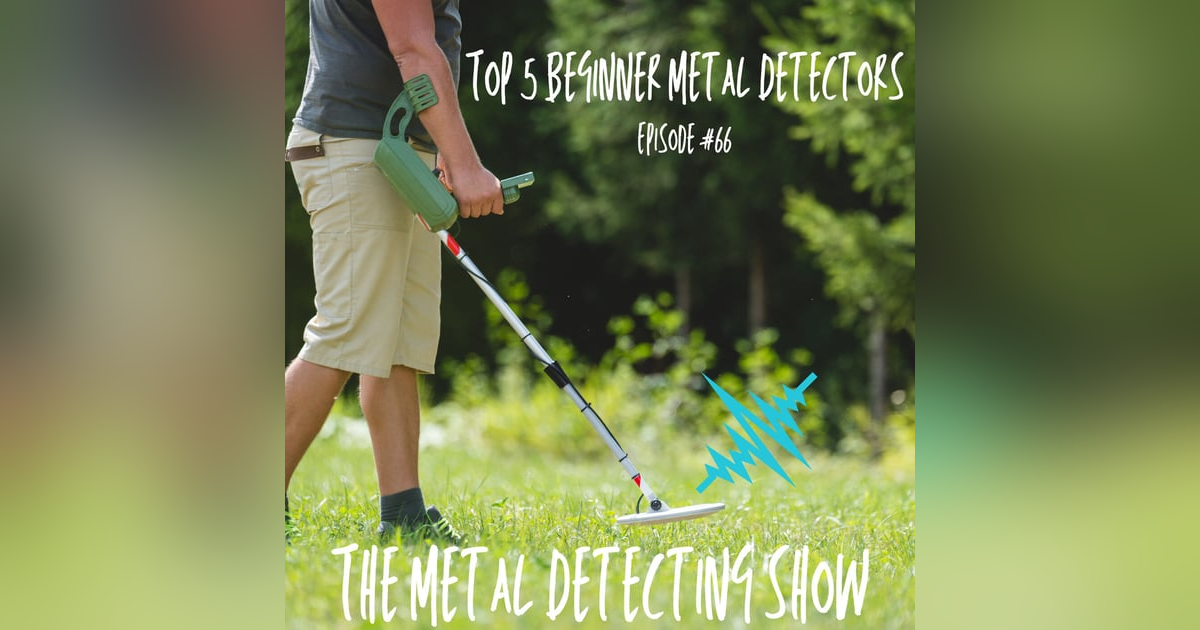 Top 5 Beginner Metal Detectors 2021 Top 5 Beginner Metal Detectors 2021