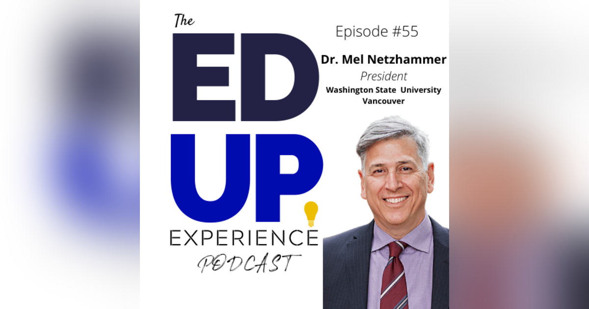 55: Students, the Grieving Stage, and Social Unrest in Higher Education - with Dr. Mel Netzhammer, Chancellor, Washington State University - Vancouver 55: Students, the Grieving Stage, and Social Unrest in Higher Education - with Dr. Mel Netzhammer, Chancellor, Washington State University - Vancouver
