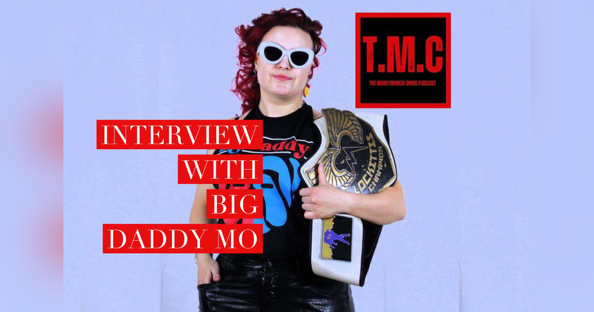 TMC Podcast S2.Ep13 Interview with Big Daddy Mo TMC Podcast S2.Ep13 Interview with Big Daddy Mo