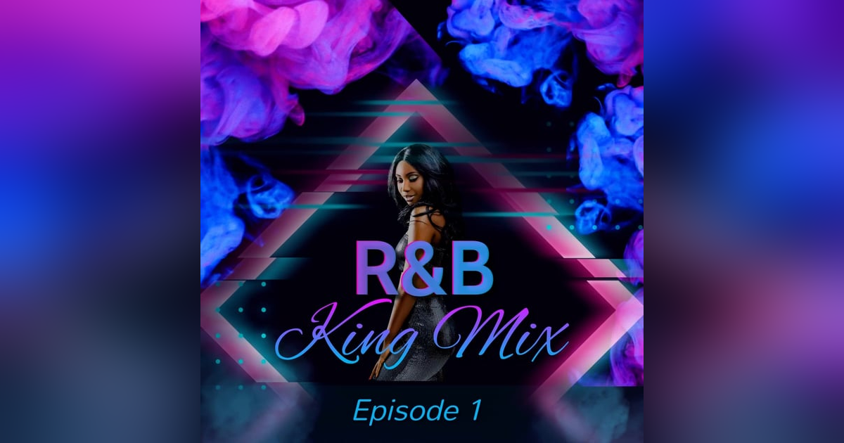 R&B King Mix (Episode 1) R&B King Mix (Episode 1)