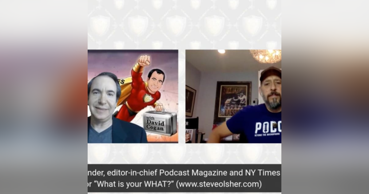 Steve Olsher, founder, editor-in-chief Podcast Magazine and NY Times bestselling author “What is your WHAT?” Steve Olsher, founder, editor-in-chief Podcast Magazine and NY Times bestselling author “What is your WHAT?”