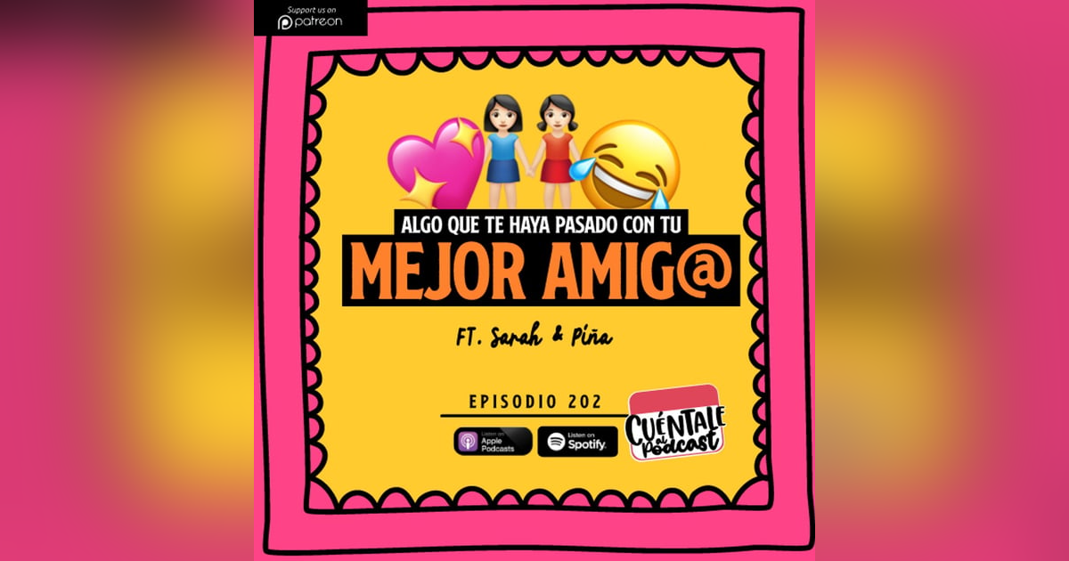 202. Algo que te haya pasado con tu MEJOR AMIG@ (Ft. Sarah & Piña) 202. Algo que te haya pasado con tu MEJOR AMIG@ (Ft. Sarah & Piña)