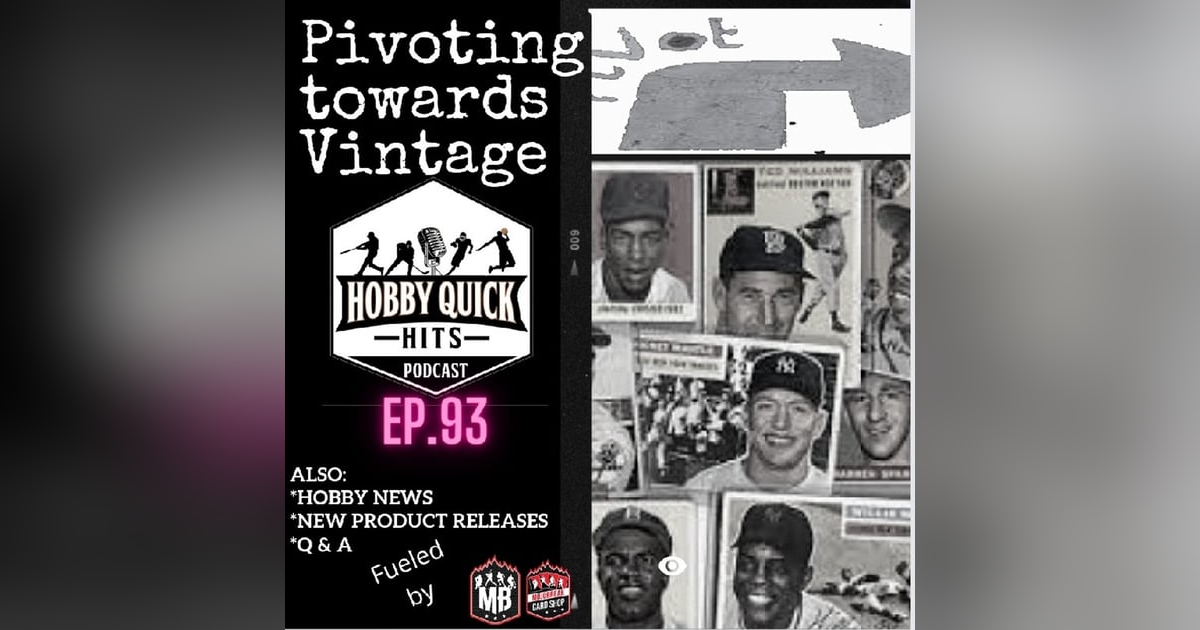 Hobby Quick Hits Ep.93 Pivoting into Vintage Hobby Quick Hits Ep.93 Pivoting into Vintage