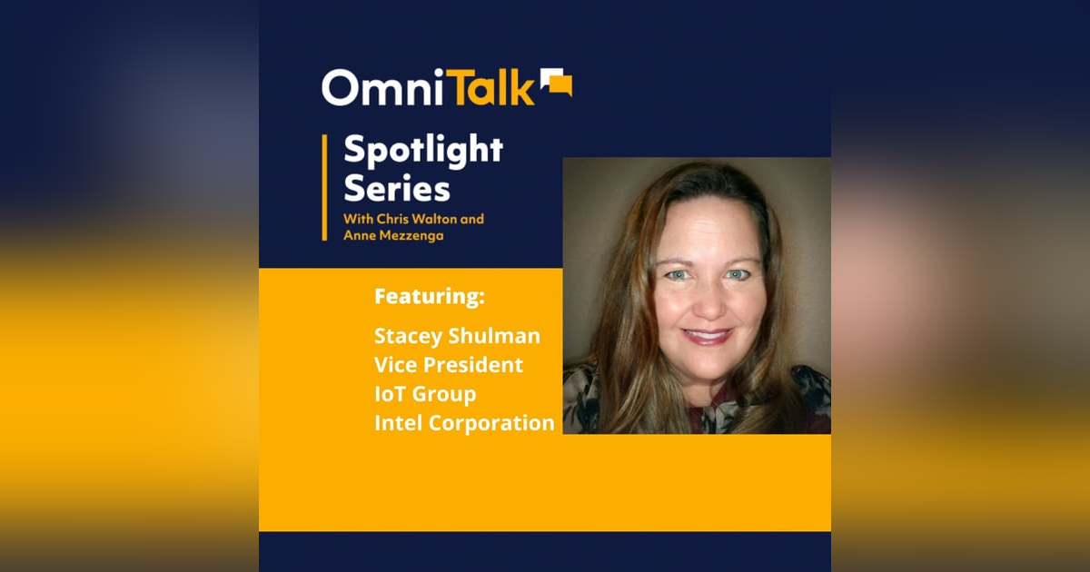 Spotlight Series | Stacey Shulman VP IoT Group Intel Corporation* Spotlight Series | Stacey Shulman VP IoT Group Intel Corporation*