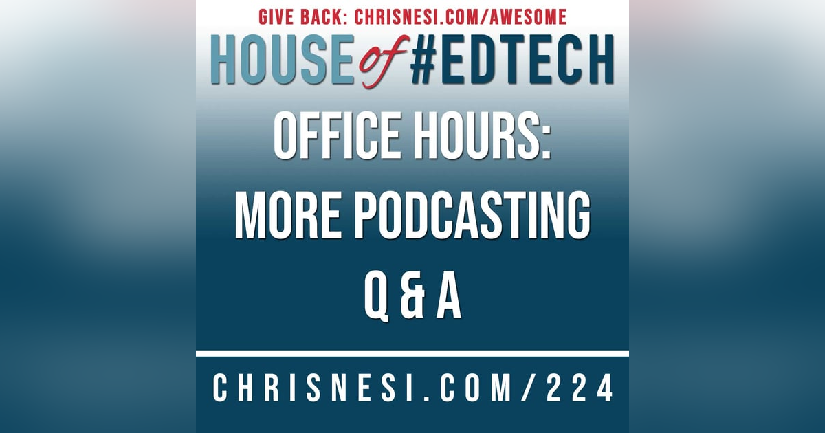 Office Hours: More Podcasting Q&A - HoET224 Office Hours: More Podcasting Q&A - HoET224