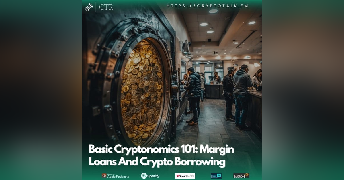 Basic Cryptonomics 101: Margin Loans And Crypto Borrowing Basic Cryptonomics 101: Margin Loans And Crypto Borrowing