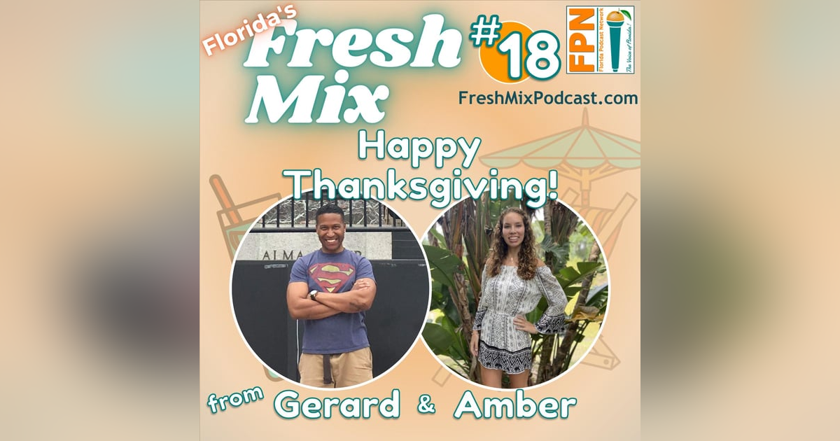Fresh Mix Podcast - Episode 18: Gerard and Amber Talk Thanksgiving Traditions and Thankfulness Fresh Mix Podcast - Episode 18: Gerard and Amber Talk Thanksgiving Traditions and Thankfulness