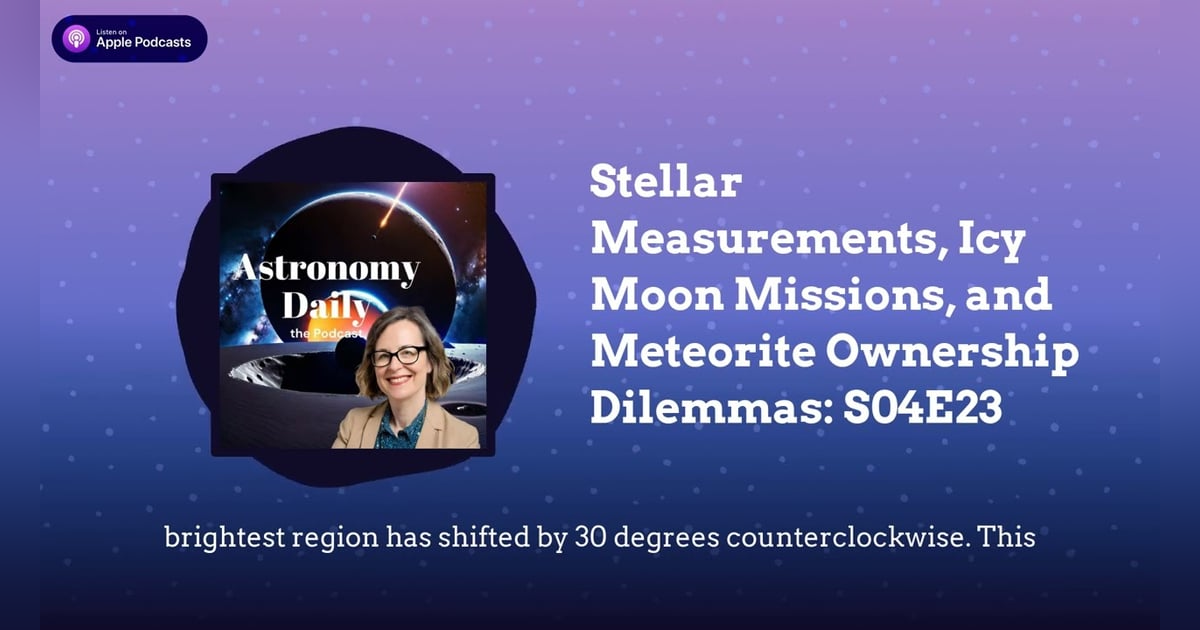 Stellar Measurements, Icy Moon Missions, and Meteorite Ownership Dilemmas: S04E23 Stellar Measurements, Icy Moon Missions, and Meteorite Ownership Dilemmas: S04E23
